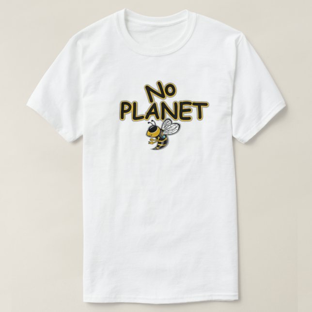 NO PLANET BEE T-Shirt (Design Front)