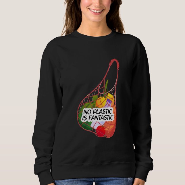 No Plastic Is Fantastic Apparel Protect Planet W N Sweatshirt (Front)
