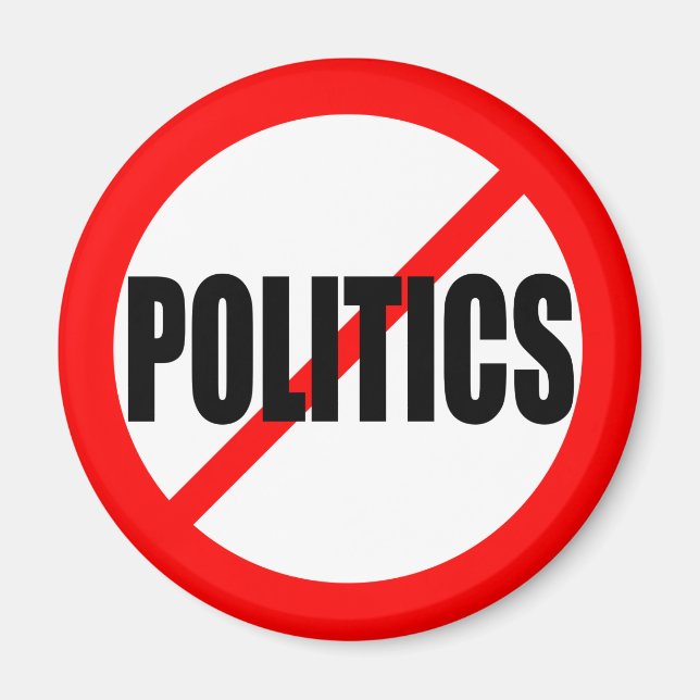 “NO POLITICS” MAGNET (Front)