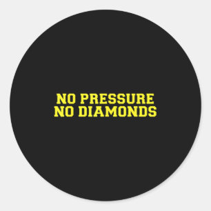 No Pressure No Diamonds Athlete Gym Motivation  Classic Round Sticker