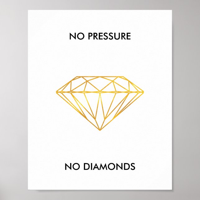 No Pressure No Diamonds Faux Gold Foil Quote Poster (Front)