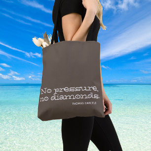 No pressure, no diamonds. Inspirational Quote on a Tote Bag