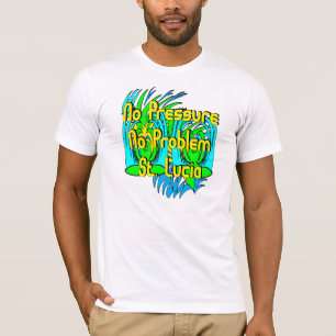 No Pressure No Problem St Lucia T-Shirt