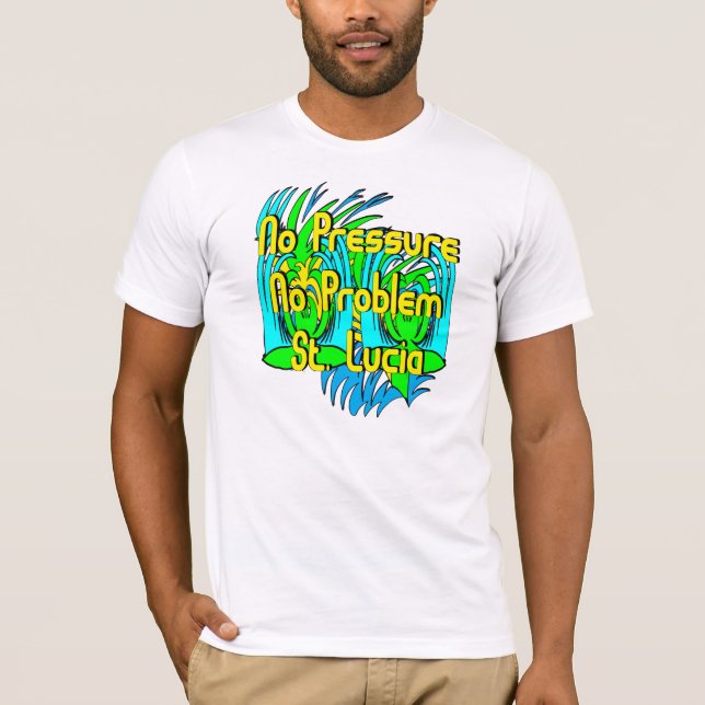 No Pressure No Problem St Lucia T-Shirt (Front)