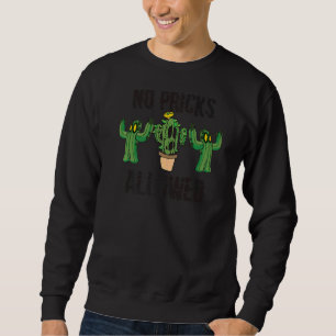 No Pricks Allowed  Sarcastic Cute Cactus Gardening Sweatshirt