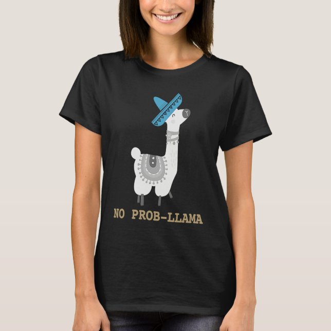 NO PROB LLAMA funny no prob lama T-Shirt (Front)