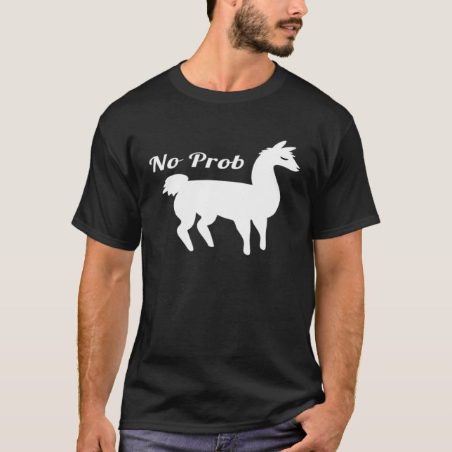 No Prob Llama Funny T-Shirt (Front)
