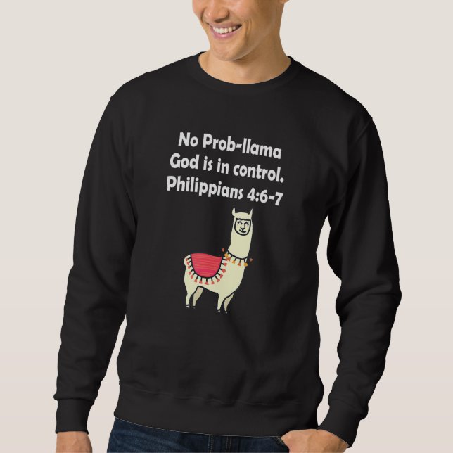 No Prob Llama God Is Control Philippians 46 7 Appa Sweatshirt (Front)
