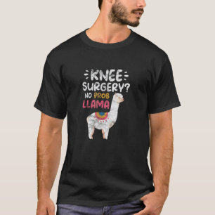 No Prob Llama Knee Surgery Patient Survivor Get We T-Shirt