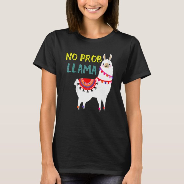 No Prob Llama   Llama Alpaca T-Shirt (Front)
