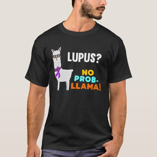 No Prob Llama Lupus Warrior Survivor Awareness Get T-Shirt (Front)