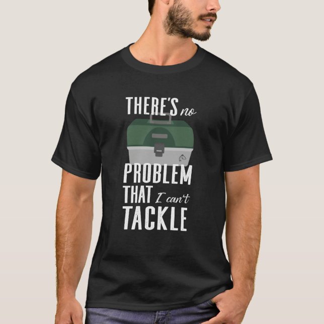 No Problem I Can't Tackle Fishing Lure Bait Fish T T-Shirt (Front)