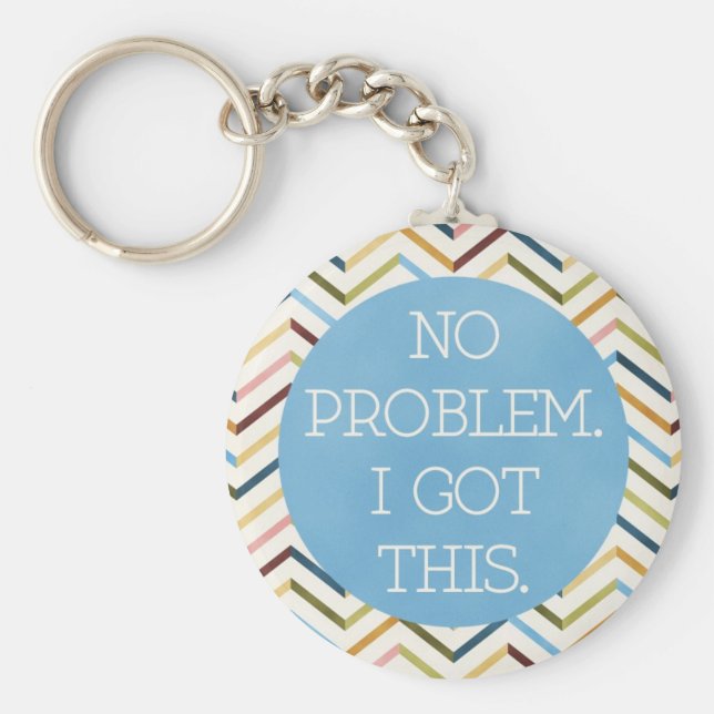 No problem. I Got This. Keychain. Key Ring (Front)