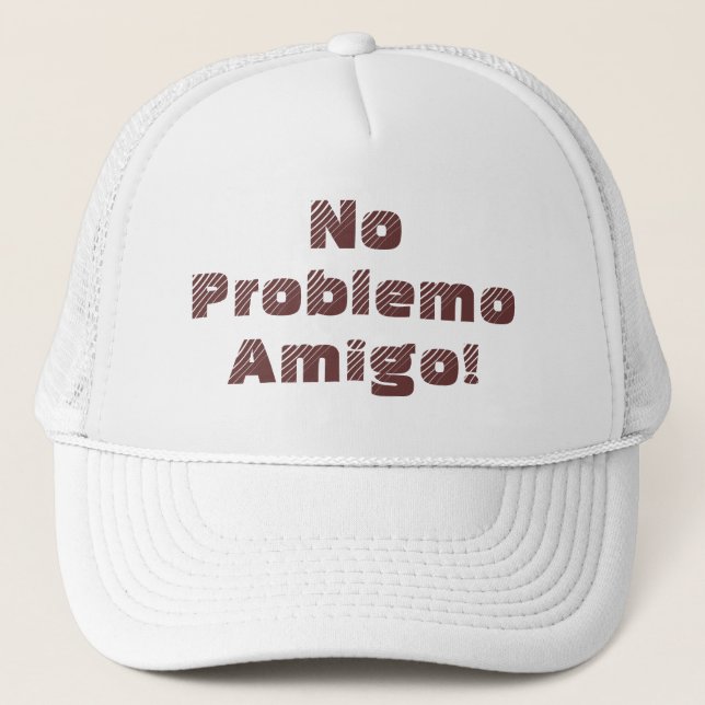 No Problemo Amigo Spanish Quote Trucker Hat (Front)
