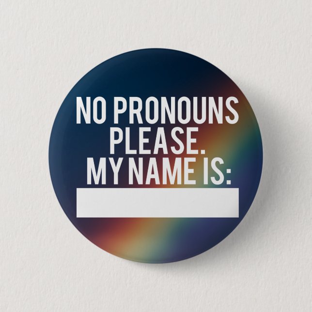 "No Pronouns Please" Button (Rainbow) (Front)