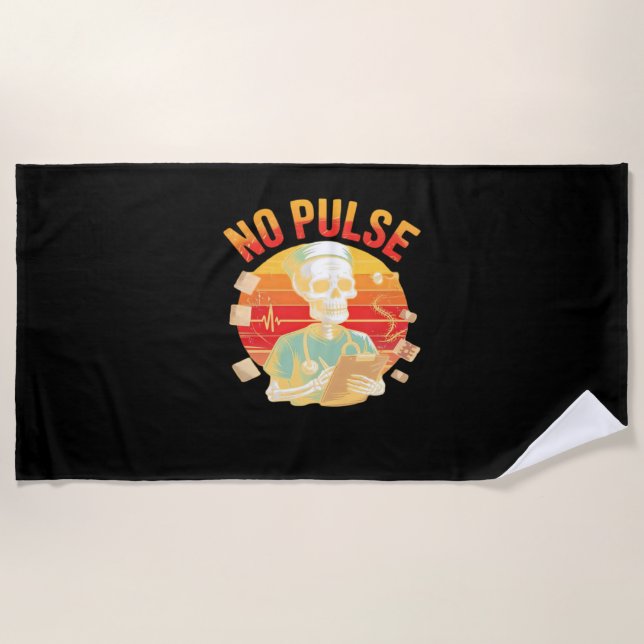 No Pulse Skeleton Nurse Funny Medical Halloween Pa Beach Towel (Front)