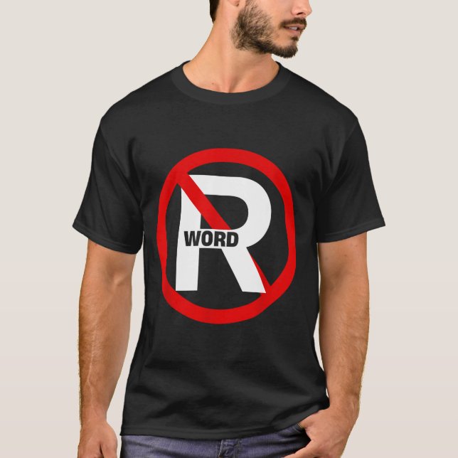 No R Word Shirt Funny Quote For Men Women  (Front)