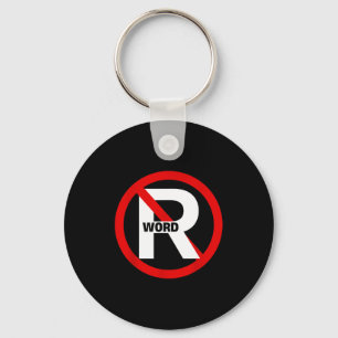 No R Word Shirt Funny Quote For Men Women  Key Ring