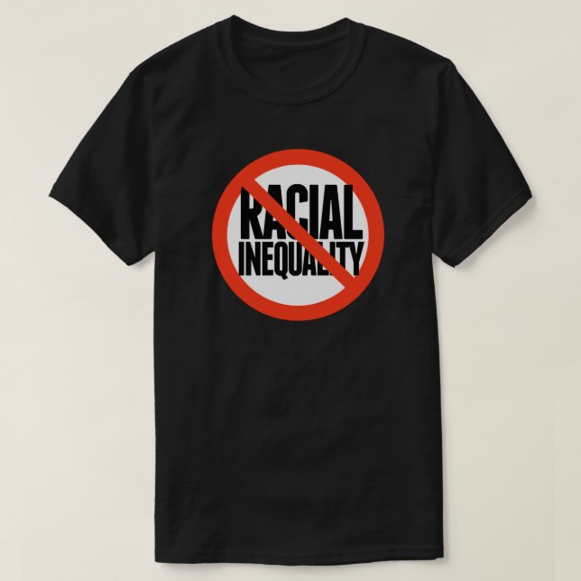 No Racial Inequality T-Shirt (Design Front)