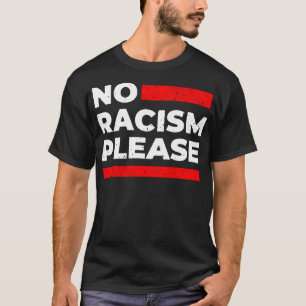 No racism please T-Shirt