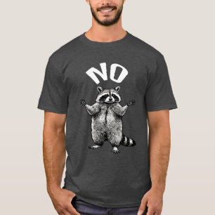 No Racoon Funny T-Shirt