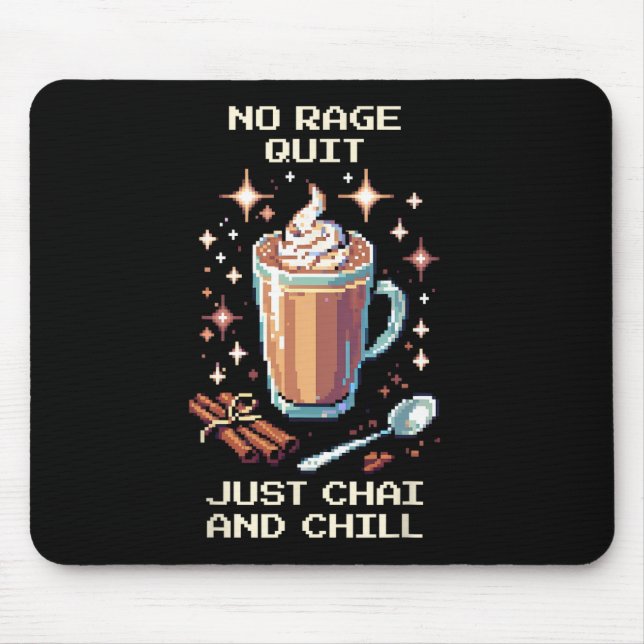 No Rage Quit Chai Chill Pixel Art Gamer Design  Mouse Pad (Front)