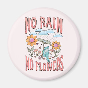 No Rain No Flower Magnet