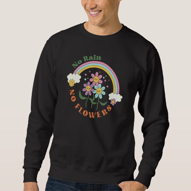 No Rain No Flowers 2 Sweatshirt (Front)