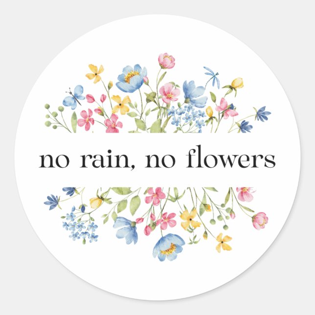 No Rain, No Flowers | Classic Round Sticker (Front)