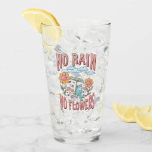 "No Rain, No Flowers"   Inspirational Floral Glass