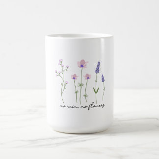 No Rain No Flowers Wildflower T-Shirt Coffee Mug