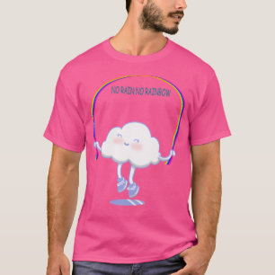 No Rain No Rainbow T-Shirt