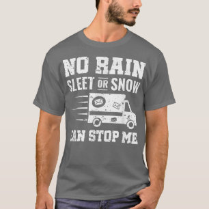 No Rain Sleet Or Snow Can Stop Me Postal Worker Ma T-Shirt