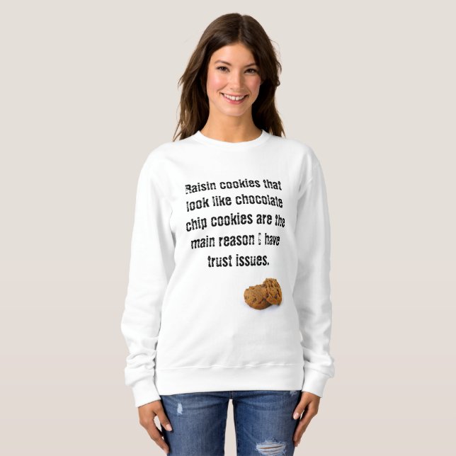 No raisin funny chocolate chip cookie sweatshirt (Front Full)