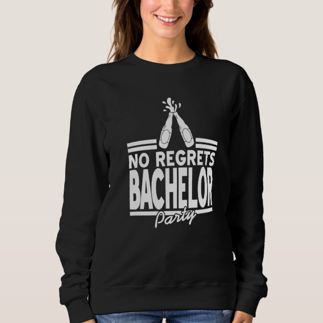 No Regrets Bachelor Party Retro Bachelor Designs P Sweatshirt (Front)