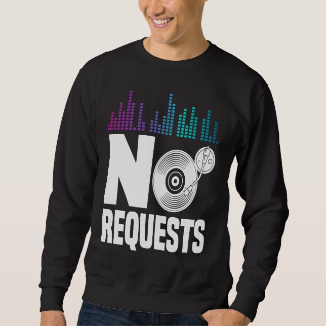 No Request For Dj Sweatshirt (Front)