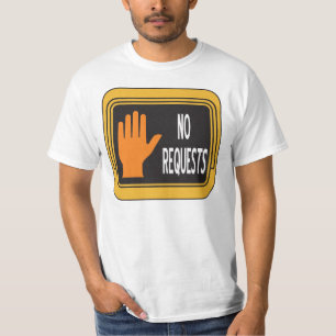 NO REQUESTS 04 T-Shirt
