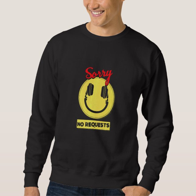 No Requests Deejay Dj Turntable Headphones Party D Sweatshirt (Front)