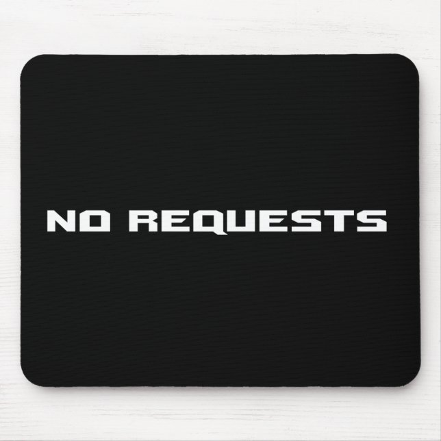 No Requests Mouse Pad (Front)