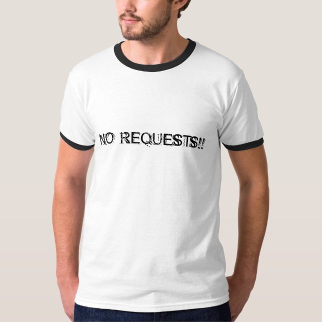 NO REQUESTS!! T-Shirt (Front)