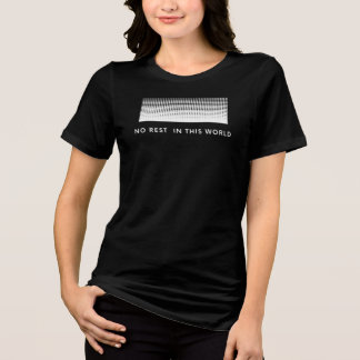 No rest in this world women and men classic  Tri-Blend shirt