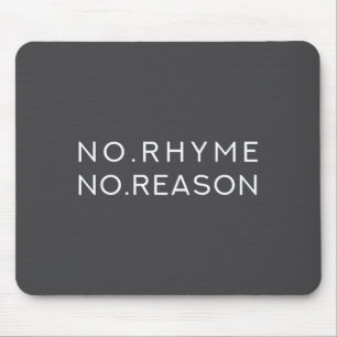 No Rhyme No Reason - Funny Cool Nonsense Joke Quot Mouse Pad