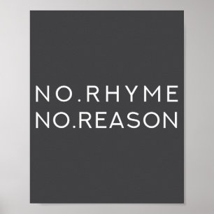 No Rhyme No Reason - Funny Cool Nonsense Joke Quot Poster