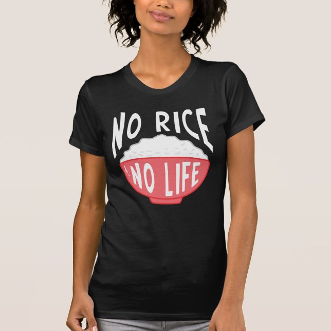No Rice No Life Asian Rice Bowl Addicted T-Shirt (Front)