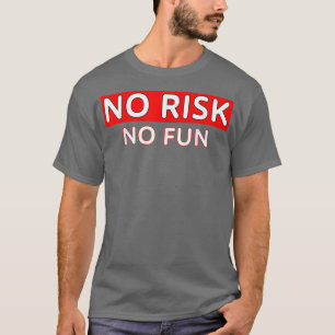 No Risiko, No Fun Motivation Power Fun Life Ambiti T-Shirt