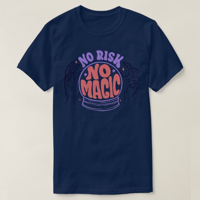 No Risk No Magic by Tobe Fonseca T-Shirt (Design Front)