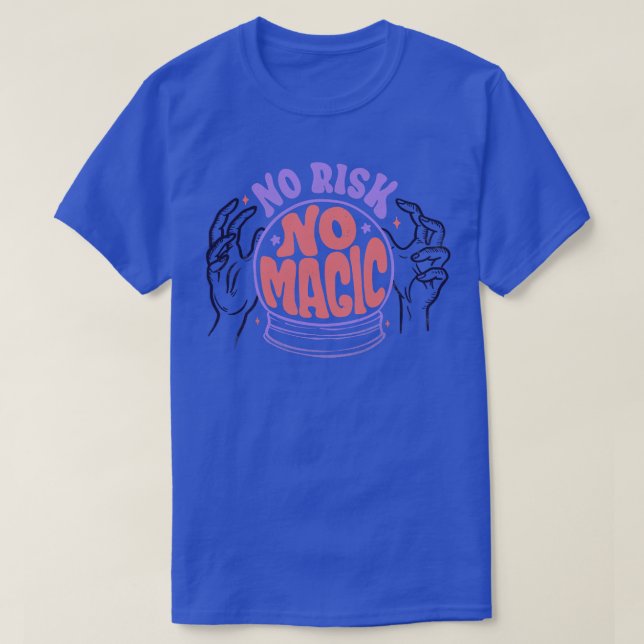 No Risk No Magic by Tobe Fonseca T-Shirt (Design Front)