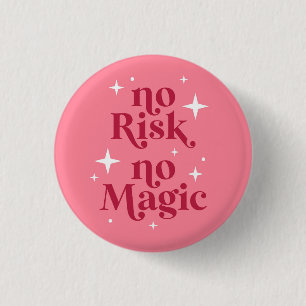 No Risk No Magic Pink 3 Cm Round Badge
