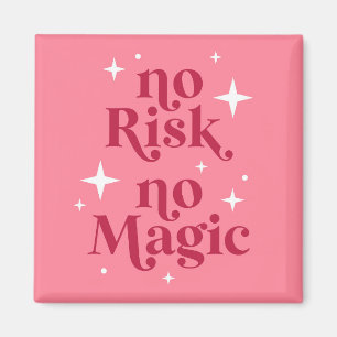No Risk No Magic Pink Magnet
