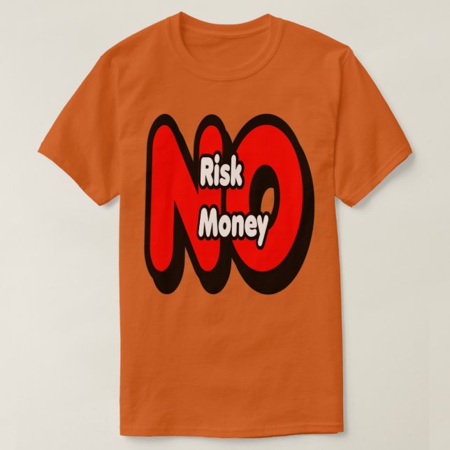 No risk no money T-Shirt (Design Front)